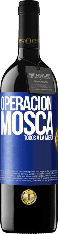 39,95 € Envío gratis | Vino Tinto Edición RED MBE Reserva Operación mosca … todos a la mierda Etiqueta Azul. Etiqueta personalizable Reserva 12 Meses Cosecha 2015 Tempranillo