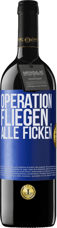 39,95 € Kostenloser Versand | Rotwein RED Ausgabe MBE Reserve Operation fliegen ... alle ficken Blaue Markierung. Anpassbares Etikett Reserve 12 Monate Ernte 2015 Tempranillo