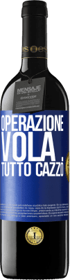 39,95 € Spedizione Gratuita | Vino rosso Edizione RED MBE Riserva Operazione vola ... tutto cazzo Etichetta Blu. Etichetta personalizzabile Riserva 12 Mesi Raccogliere 2015 Tempranillo