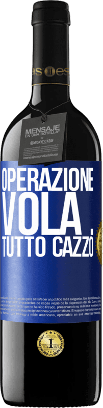 39,95 € Spedizione Gratuita | Vino rosso Edizione RED MBE Riserva Operazione vola ... tutto cazzo Etichetta Blu. Etichetta personalizzabile Riserva 12 Mesi Raccogliere 2015 Tempranillo