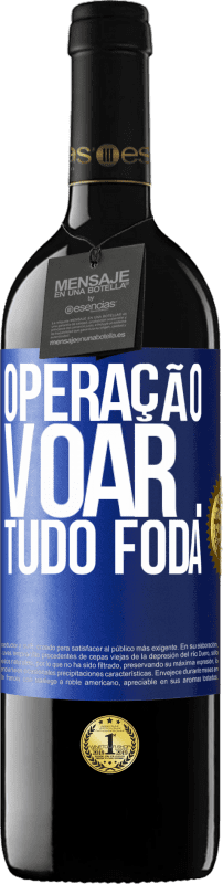 39,95 € Envio grátis | Vinho tinto Edição RED MBE Reserva Operação voar ... tudo foda Etiqueta Azul. Etiqueta personalizável Reserva 12 Meses Colheita 2015 Tempranillo