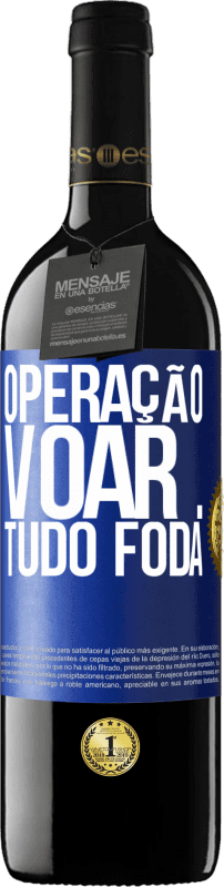 39,95 € Envio grátis | Vinho tinto Edição RED MBE Reserva Operação voar ... tudo foda Etiqueta Azul. Etiqueta personalizável Reserva 12 Meses Colheita 2016 Tempranillo