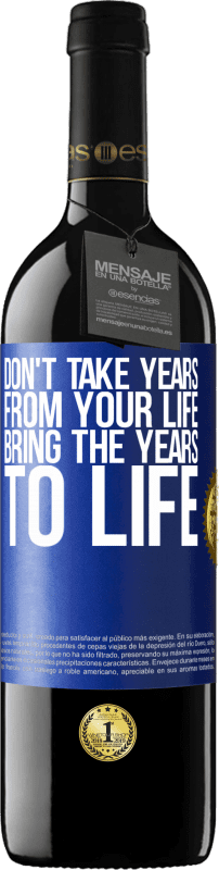 39,95 € Free Shipping | Red Wine RED Edition MBE Reserve Don't take years from your life, bring the years to life Blue Label. Customizable label Reserve 12 Months Harvest 2015 Tempranillo