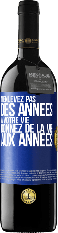 39,95 € Envoi gratuit | Vin rouge Édition RED MBE Réserve N'enlevez pas des années à votre vie, donnez de la vie aux années Étiquette Bleue. Étiquette personnalisable Réserve 12 Mois Récolte 2015 Tempranillo