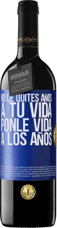 39,95 € Envío gratis | Vino Tinto Edición RED MBE Reserva No le quites años a tu vida, ponle vida a los años Etiqueta Azul. Etiqueta personalizable Reserva 12 Meses Cosecha 2016 Tempranillo
