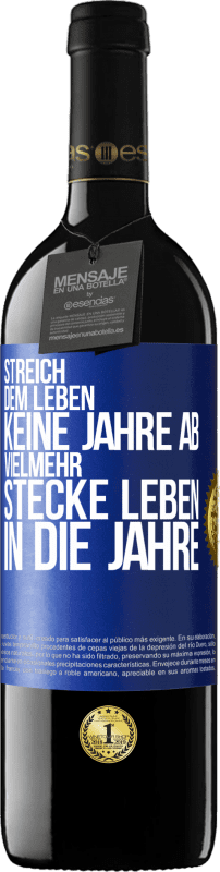 39,95 € Kostenloser Versand | Rotwein RED Ausgabe MBE Reserve Streich dem Leben keine Jahre ab, vielmehr stecke Leben in die Jahre Blaue Markierung. Anpassbares Etikett Reserve 12 Monate Ernte 2015 Tempranillo