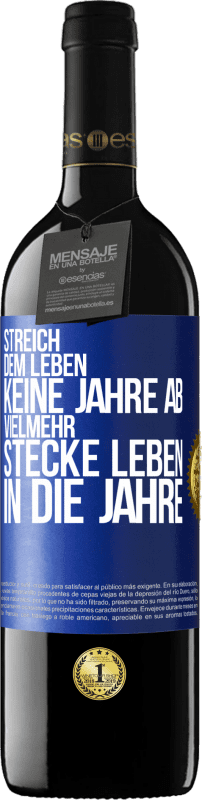 39,95 € Kostenloser Versand | Rotwein RED Ausgabe MBE Reserve Streich dem Leben keine Jahre ab, vielmehr stecke Leben in die Jahre Blaue Markierung. Anpassbares Etikett Reserve 12 Monate Ernte 2016 Tempranillo
