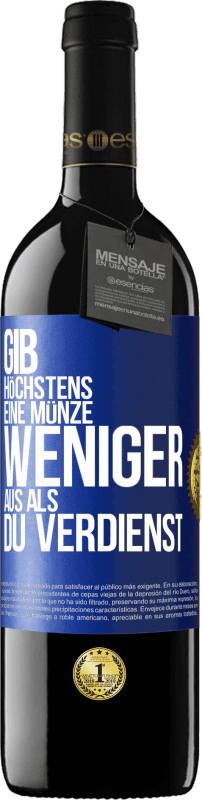 39,95 € Kostenloser Versand | Rotwein RED Ausgabe MBE Reserve Gib höchstens eine Münze weniger aus als du verdienst Blaue Markierung. Anpassbares Etikett Reserve 12 Monate Ernte 2015 Tempranillo