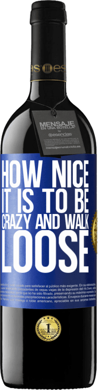 39,95 € Free Shipping | Red Wine RED Edition MBE Reserve How nice it is to be crazy and walk loose Blue Label. Customizable label Reserve 12 Months Harvest 2015 Tempranillo