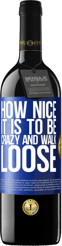 39,95 € Free Shipping | Red Wine RED Edition MBE Reserve How nice it is to be crazy and walk loose Blue Label. Customizable label Reserve 12 Months Harvest 2016 Tempranillo