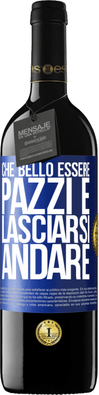 39,95 € Spedizione Gratuita | Vino rosso Edizione RED MBE Riserva Che bello essere pazzi e lasciarsi andare Etichetta Blu. Etichetta personalizzabile Riserva 12 Mesi Raccogliere 2015 Tempranillo