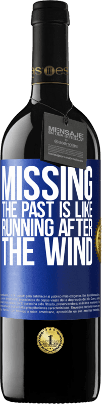 29,95 € Free Shipping | Red Wine RED Edition Crianza 6 Months Missing the past is like running after the wind Blue Label. Customizable label Aging in oak barrels 6 Months Harvest 2020 Tempranillo