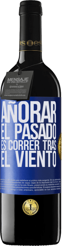 39,95 € Envío gratis | Vino Tinto Edición RED MBE Reserva Añorar el pasado es correr tras el viento Etiqueta Azul. Etiqueta personalizable Reserva 12 Meses Cosecha 2016 Tempranillo
