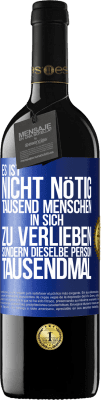 39,95 € Kostenloser Versand | Rotwein RED Ausgabe MBE Reserve Es ist nicht nötig, tausend Menschen in sich zu verlieben, sondern dieselbe Person tausendmal Blaue Markierung. Anpassbares Etikett Reserve 12 Monate Ernte 2014 Tempranillo