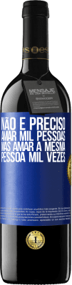 39,95 € Envio grátis | Vinho tinto Edição RED MBE Reserva Não é preciso amar mil pessoas, mas amar a mesma pessoa mil vezes Etiqueta Azul. Etiqueta personalizável Reserva 12 Meses Colheita 2014 Tempranillo