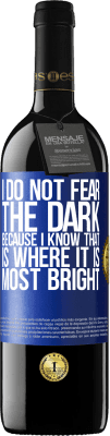 39,95 € Free Shipping | Red Wine RED Edition MBE Reserve I do not fear the dark, because I know that is where it is most bright Blue Label. Customizable label Reserve 12 Months Harvest 2015 Tempranillo