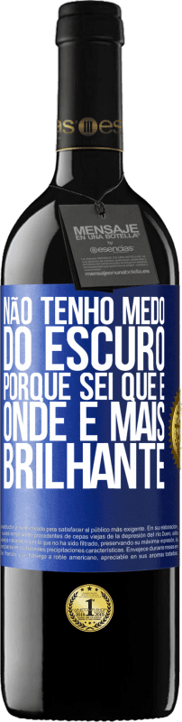 39,95 € Envio grátis | Vinho tinto Edição RED MBE Reserva Não tenho medo do escuro, porque sei que é onde é mais brilhante Etiqueta Azul. Etiqueta personalizável Reserva 12 Meses Colheita 2015 Tempranillo