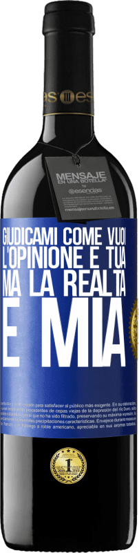 39,95 € Spedizione Gratuita | Vino rosso Edizione RED MBE Riserva Giudicami come vuoi. L'opinione è tua, ma la realtà è mia Etichetta Blu. Etichetta personalizzabile Riserva 12 Mesi Raccogliere 2015 Tempranillo