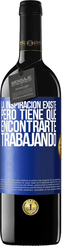 39,95 € Envío gratis | Vino Tinto Edición RED MBE Reserva La inspiración existe, pero tiene que encontrarte trabajando Etiqueta Azul. Etiqueta personalizable Reserva 12 Meses Cosecha 2015 Tempranillo