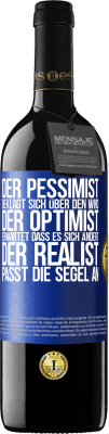 39,95 € Kostenloser Versand | Rotwein RED Ausgabe MBE Reserve Der Pessimist beklagt sich über den Wind, der Optimist erwartet, dass es sich ändert, der Realist passt die Segel an Blaue Markierung. Anpassbares Etikett Reserve 12 Monate Ernte 2015 Tempranillo