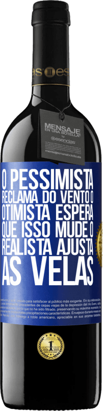 39,95 € Envio grátis | Vinho tinto Edição RED MBE Reserva O pessimista reclama do vento o otimista espera que isso mude o realista ajusta as velas Etiqueta Azul. Etiqueta personalizável Reserva 12 Meses Colheita 2015 Tempranillo