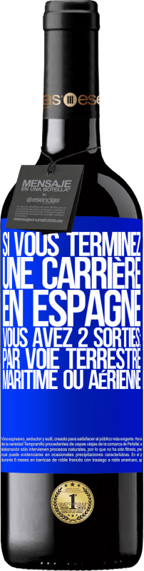 39,95 € Envoi gratuit | Vin rouge Édition RED MBE Réserve Si vous terminez une course en Espagne, vous avez 3 départs: par voie terrestre, maritime ou aérienne Étiquette Bleue. Étiquette personnalisable Réserve 12 Mois Récolte 2015 Tempranillo