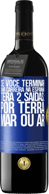 39,95 € Envio grátis | Vinho tinto Edição RED MBE Reserva Se você terminar uma corrida na Espanha, terá 3 partidas: por terra, mar ou ar Etiqueta Azul. Etiqueta personalizável Reserva 12 Meses Colheita 2015 Tempranillo