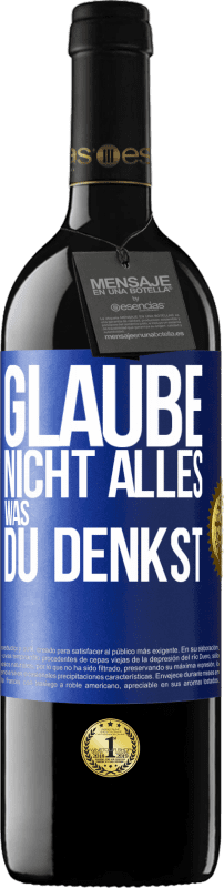 39,95 € Kostenloser Versand | Rotwein RED Ausgabe MBE Reserve Glaube nicht alles, was du denkst Blaue Markierung. Anpassbares Etikett Reserve 12 Monate Ernte 2015 Tempranillo
