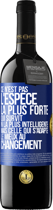 39,95 € Envoi gratuit | Vin rouge Édition RED MBE Réserve Ce n'est pas l'espèce la plus forte qui survit, ni la plus intelligente mais celle qui s'adapte le mieux au changement Étiquette Bleue. Étiquette personnalisable Réserve 12 Mois Récolte 2015 Tempranillo