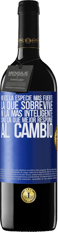 39,95 € Envío gratis | Vino Tinto Edición RED MBE Reserva No es la especie más fuerte la que sobrevive, ni la más inteligente, sino la que mejor responde al cambio Etiqueta Azul. Etiqueta personalizable Reserva 12 Meses Cosecha 2015 Tempranillo