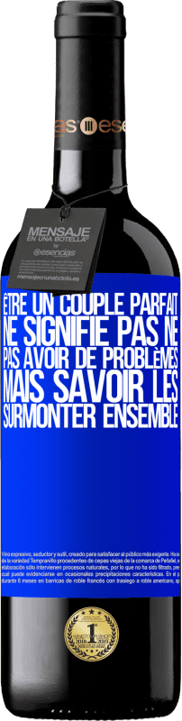 39,95 € Envoi gratuit | Vin rouge Édition RED MBE Réserve Être un couple parfait ne signifie pas ne pas avoir de problèmes, mais savoir les surmonter ensemble Étiquette Bleue. Étiquette personnalisable Réserve 12 Mois Récolte 2015 Tempranillo