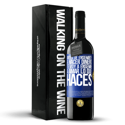 «Antes de enseñarte a hacer dinero, te voy a enseñar a amar lo que haces» Edición RED MBE Reserva