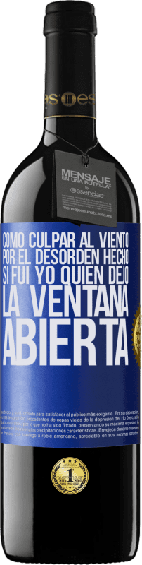 39,95 € Envío gratis | Vino Tinto Edición RED MBE Reserva Cómo culpar al viento por el desorden hecho, si fui yo quien dejó la ventana abierta Etiqueta Azul. Etiqueta personalizable Reserva 12 Meses Cosecha 2015 Tempranillo