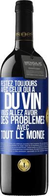 39,95 € Envoi gratuit | Vin rouge Édition RED MBE Réserve Restez toujours avec celui qui a du vin. Vous allez avoir des problèmes avec tout le monde Étiquette Bleue. Étiquette personnalisable Réserve 12 Mois Récolte 2015 Tempranillo