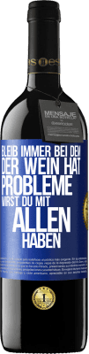 39,95 € Kostenloser Versand | Rotwein RED Ausgabe MBE Reserve Bleib immer bei dem, der Wein hat. Probleme wirst du mit allen haben Blaue Markierung. Anpassbares Etikett Reserve 12 Monate Ernte 2015 Tempranillo