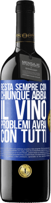 39,95 € Spedizione Gratuita | Vino rosso Edizione RED MBE Riserva Resta sempre con chiunque abbia il vino. Problemi avrai con tutti Etichetta Blu. Etichetta personalizzabile Riserva 12 Mesi Raccogliere 2014 Tempranillo