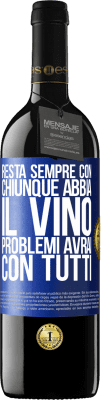 39,95 € Spedizione Gratuita | Vino rosso Edizione RED MBE Riserva Resta sempre con chiunque abbia il vino. Problemi avrai con tutti Etichetta Blu. Etichetta personalizzabile Riserva 12 Mesi Raccogliere 2016 Tempranillo