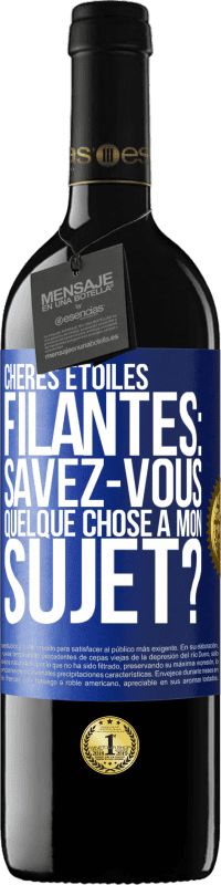 39,95 € Envoi gratuit | Vin rouge Édition RED MBE Réserve Chères étoiles filantes: savez-vous quelque chose à mon sujet? Étiquette Bleue. Étiquette personnalisable Réserve 12 Mois Récolte 2016 Tempranillo