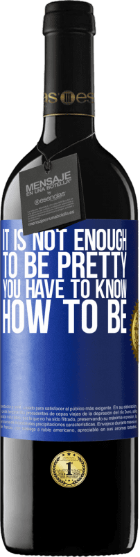 39,95 € Free Shipping | Red Wine RED Edition MBE Reserve It is not enough to be pretty. You have to know how to be Blue Label. Customizable label Reserve 12 Months Harvest 2015 Tempranillo