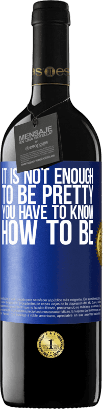 39,95 € Free Shipping | Red Wine RED Edition MBE Reserve It is not enough to be pretty. You have to know how to be Blue Label. Customizable label Reserve 12 Months Harvest 2016 Tempranillo