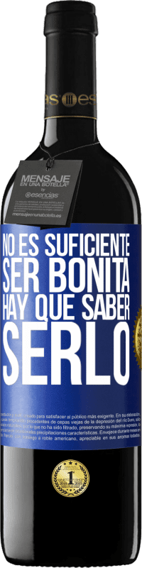 39,95 € Envío gratis | Vino Tinto Edición RED MBE Reserva No es suficiente ser bonita. Hay que saber serlo Etiqueta Azul. Etiqueta personalizable Reserva 12 Meses Cosecha 2015 Tempranillo