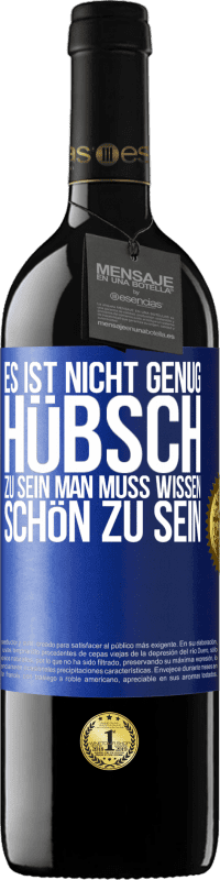 39,95 € Kostenloser Versand | Rotwein RED Ausgabe MBE Reserve Es ist nicht genug, hübsch zu sein. Man muss wissen, schön zu sein Blaue Markierung. Anpassbares Etikett Reserve 12 Monate Ernte 2015 Tempranillo