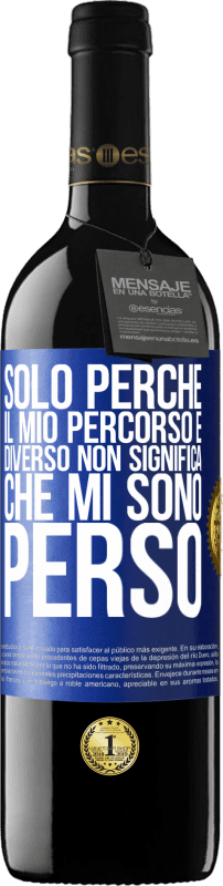 39,95 € Spedizione Gratuita | Vino rosso Edizione RED MBE Riserva Solo perché il mio percorso è diverso non significa che mi sono perso Etichetta Blu. Etichetta personalizzabile Riserva 12 Mesi Raccogliere 2015 Tempranillo