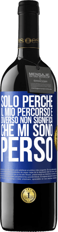 39,95 € Spedizione Gratuita | Vino rosso Edizione RED MBE Riserva Solo perché il mio percorso è diverso non significa che mi sono perso Etichetta Blu. Etichetta personalizzabile Riserva 12 Mesi Raccogliere 2016 Tempranillo