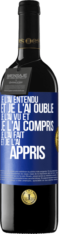 39,95 € Envoi gratuit | Vin rouge Édition RED MBE Réserve Je l'ai entendu et je l'ai oublié, je l'ai vu et je l'ai compris, je l'ai fait et je l'ai appris Étiquette Bleue. Étiquette personnalisable Réserve 12 Mois Récolte 2016 Tempranillo