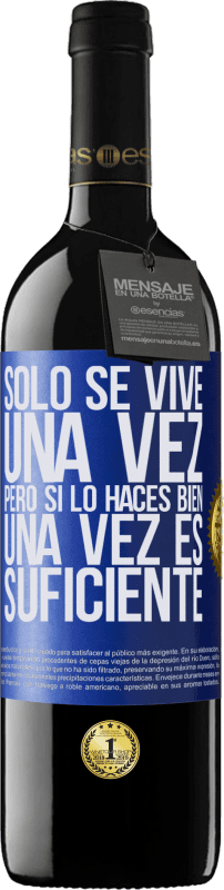 39,95 € Envío gratis | Vino Tinto Edición RED MBE Reserva Sólo se vive una vez, pero si lo haces bien, una vez es suficiente Etiqueta Azul. Etiqueta personalizable Reserva 12 Meses Cosecha 2015 Tempranillo