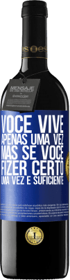 39,95 € Envio grátis | Vinho tinto Edição RED MBE Reserva Você vive apenas uma vez, mas se você fizer certo, uma vez é suficiente Etiqueta Azul. Etiqueta personalizável Reserva 12 Meses Colheita 2014 Tempranillo