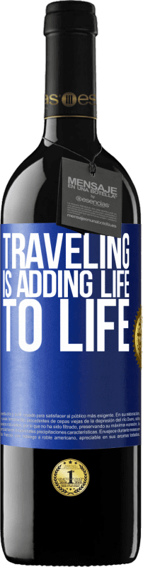 39,95 € Free Shipping | Red Wine RED Edition MBE Reserve Traveling is adding life to life Blue Label. Customizable label Reserve 12 Months Harvest 2015 Tempranillo