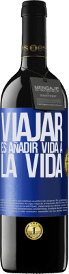 39,95 € Envío gratis | Vino Tinto Edición RED MBE Reserva Viajar es añadir vida a la vida Etiqueta Azul. Etiqueta personalizable Reserva 12 Meses Cosecha 2015 Tempranillo