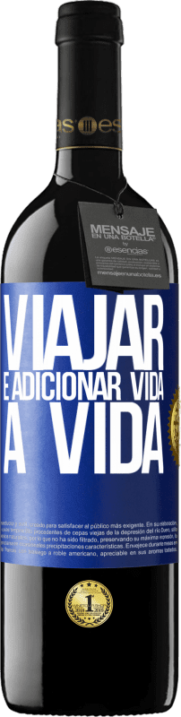 39,95 € Envio grátis | Vinho tinto Edição RED MBE Reserva Viajar é adicionar vida a vida Etiqueta Azul. Etiqueta personalizável Reserva 12 Meses Colheita 2015 Tempranillo